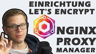 NGINX Proxy Manager - Einrichtung und Let's Encrypt Zertifikate - Reverse Proxy