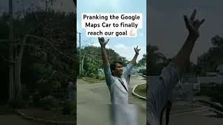 Pranking the Google Maps Car to finally reach our goal  #shorts