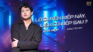 Lỡ Duyên Kiếp Này, Liệu Có Kiếp Sau Remix- KHẢ HIỆP x BIBO REMIX | HOT TREND TIKTOK HIỆN NAY