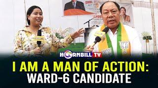 I AM A MAN OF ACTION: WARD-6 CANDIDATE