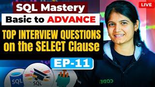 Episode 11: Top Interview Questions on the SELECT Clause!