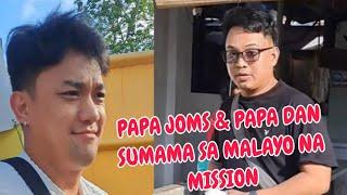 PAPA JOMS & PAPA DAN SUMAMA KAHIT MALAYO ANG MISSION CG LANG.