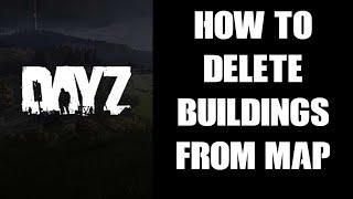 DayZ Editor Loader Mod: How To Remove & Delete PC DayZ Map Buildings, Structures & Objects (& Loot)