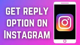 How To Get The Reply Option On Instagram (2023)