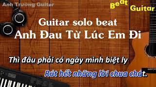 Karaoke Anh Đau Từ Lúc Em Đi - Trần Mạnh Cường Guitar Solo Beat Acoustic | Anh Trường Guitar