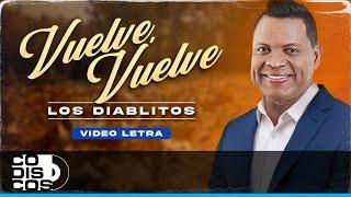 Vuelve Vuelve, Los Diablitos - Video Letra