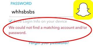 Snapchat Fix We could not find a matching account and/or password. Problem Solve