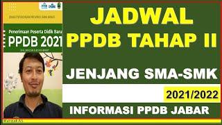 JADWAL PPDB TAHAP II JENJANG SMA-SMK PROPINSI JAWA BARAT 2021-2022