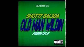 Shotty Balboa "Old Man Wildin" (Freestyle}