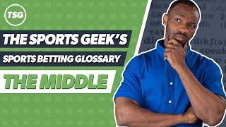 The Sports Geek's Sports Betting Glossary - The Middle