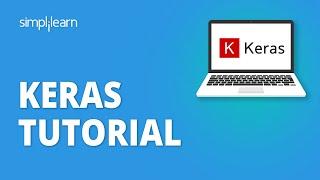 Keras Tutorial For Beginners | Keras For Deep Learning | Deep Learning Tutorial | Simplilearn