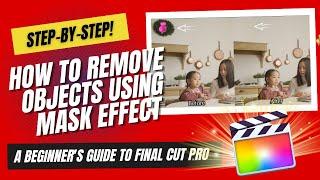 FCP for Beginners: Remove an Object using Mask Effect (Step-by-Step Guide)