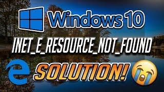 Fix INET_E_RESOURCE_NOT_FOUND Error In Microsoft Edge Windows 10