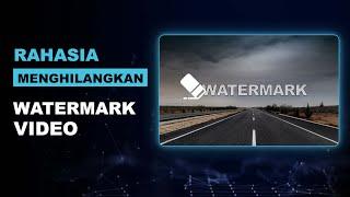 Cara Menghilangkan Watermark Video dengan Sangat Mudah