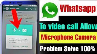 To video call allow whatsapp access to your microphone and your camera | whatsapp call problem