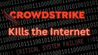 CrowdStrike Kills the Internet