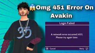 Omg A Network Error 451 on Avakin Life 2024 | Avakin Life Retry Glitch | #avakinlife #avakinmaster