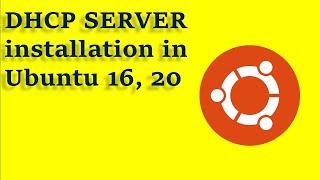 DHCP Server installation in Ubuntu Linux 16, 20