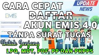 CARA CEPAT DAFTAR AKUN EMIS. 4.0 TANPA MENGGUNAKAN SURAT TUGAS UNTUK LPQ, MDT, PDF, PP DAN PKPPS