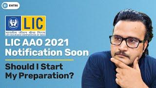 LIC AAO 2021 NOTIFICATION EXPECTED SOON | SHOULD I START MY PREPARATION ? |LIC AAO NOTIFICATION 2021