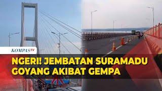 Terekam Kamera! Detik-Detik Jembatan Suramadu Bergoyang Akibat Gempa Tuban