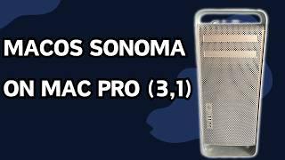 How to Install MacOS Sonoma 14.5 on a 2008 Mac Pro (3,1)