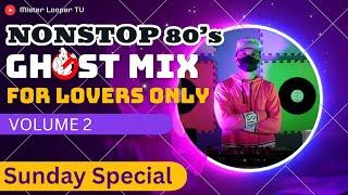 Ghost Mix 80s Sunday Special - Love Song Nonstop Remix For Lovers Only