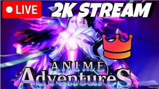 2k Stream!! Anime Adventure Christmas Event Grind!!