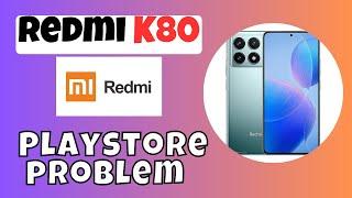 Playstore Not Working Redmi K80 || Solution of play store issue || Playstore problem solved