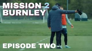 Mission To Burnley: Season 2, Episode 2 - A Need to Believe