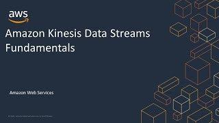 Amazon Kinesis Data Streams Fundamentals