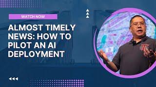 Almost Timely News: How To Pilot an AI Deployment