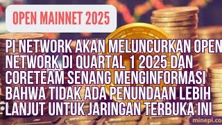 PI NETWORK || OPEN MAINNET 2025 CORETEAM ISARATKAN TIDAK ADA PENUNDAAN UNTUK JARINGAN TERBUKA DI Q1