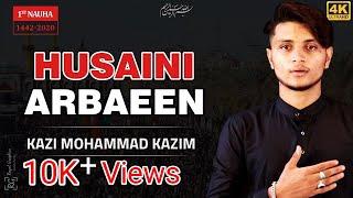 Hussaini Arbaeen | Kazi Mohammad Kazim Nohay 2020 | Noha 2020 | Arbaeen Noha 2020