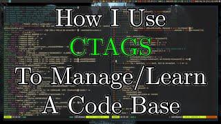 How I Use CTAGS For Code Base Management and Learning