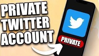 How to Make My Twitter Account Private (2024)