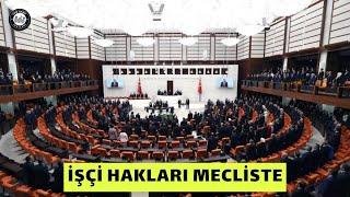 MECLİSİN GÜNDEMİNDE İŞÇİ HAKLARI!!!  Tüm kamu işçileri son dakika