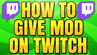 How to Give Someone Mod on Twitch