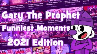 Gary The Prophet's Funniest Moments 2021 Edition