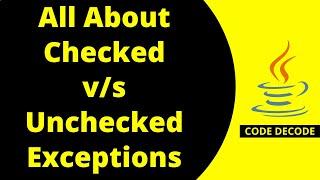 Checked Vs unchecked Exceptions with example in Java Interview Questions and Answers | Code Decode