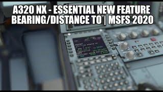 MSFS 2020 - New Essential Feature Added - Bearing/Distance To | A320 NX FlyByWire