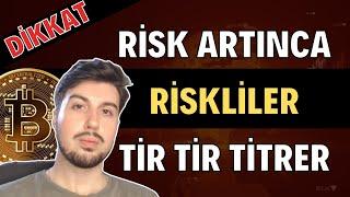 Risk Artınca Riskli Varlıklar Tir Tir Titrer (Bitcoin Altcoin Genel Borsa Analizi)