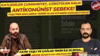 Antikomünist Şebeke! #FatihYaşlı ve #ÇağlarTekin ile 22.30'da...