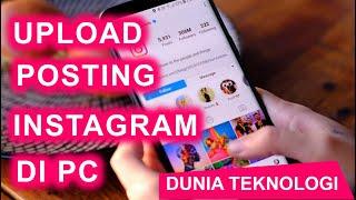 Cara Upload & Posting Di Instagram Dari PC