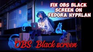 Fix obs black screen hyprland fedora or arch