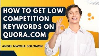 How To Get Low Competition Keywords On Quora.com