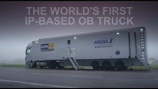 The World's First IP-Based OB Truck (Arena TV)