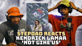 STEPDAD REACTS to Kendrick Lamar - NOT LIKE US