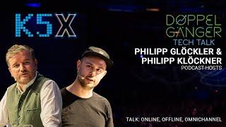 K5X Live Podcast // Philipp Glöckler & Philipp Klöckner // Doppelgänger Tech Talk