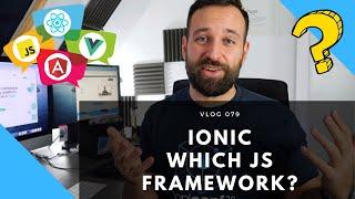 Which JS Framework should I use with Ionic - Angular, React or Vue? 